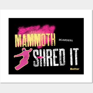 Mammoth Boarders Shred it Better - snowboarder design Posters and Art